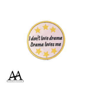 I don´t love drama. Drama loves me.